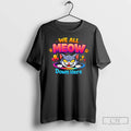 Classic We All Meow Down Here Pride Cute T-Shirts, Hoodie, Sweatshirt | RetroVerseTees.com