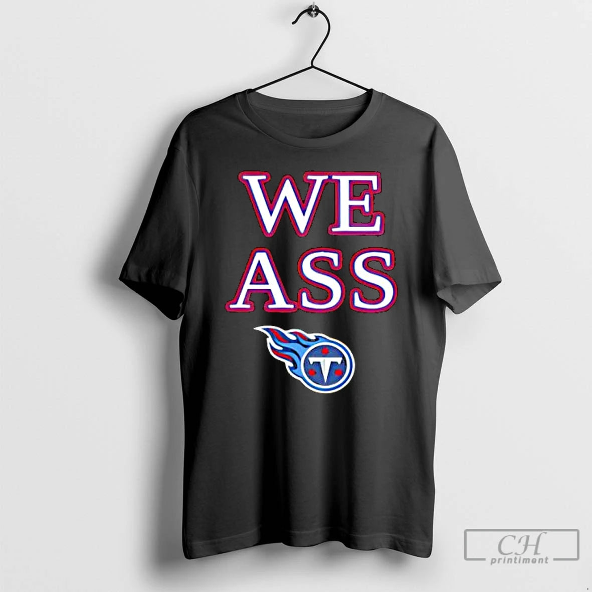 Classic We Ass Tennessee Titans T Shirts Hoodie Longsleeve