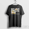 Classic We Love Donuts Too Jay Dee Aka J Dilla Rip T-Shirts, Hoodie, Sweatshirt | RetroVerseTees.com