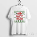 Classic Why Is The Carpet All Wet Todd Christmas T-Shirts, Hoodie, Sweatshirt | RetroVerseTees.com