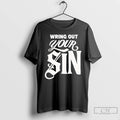Classic Wring Out Your Sin T-Shirts, Hoodie, Sweatshirt | RetroVerseTees.com