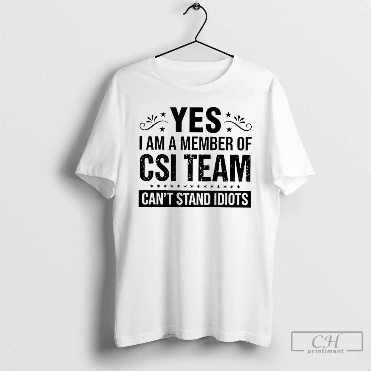 Classic Yes I Am A Member Of Csi Team Cant Stand Idiots T Shirts Sweater Hoodie, Sweatshirt | RetroVerseTees.com