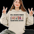 ( Claudia Added) Well-behaved Women Seldom Make History Shirt, Women's Rights Tshirt -  Sweatshirt
