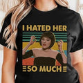 Clue Movie Shirt Mrs White Clue I Hated Her So Much Sweatshirt Hoodie | RetroVerseTees.com