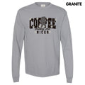 Coffee Makes Me Nicer Long Sleeve Comfort Colors T-Shirt 'NLB' Hoodie, Sweatshirt | RetroVerseTees.com
