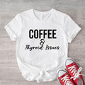 Coffee and Thyroid Issues Shirt, Thyroidectomy T-shirt, Thyroid Warrior Gift Tee, Thyroid Cancer Short Sleeve, Hashimotos...