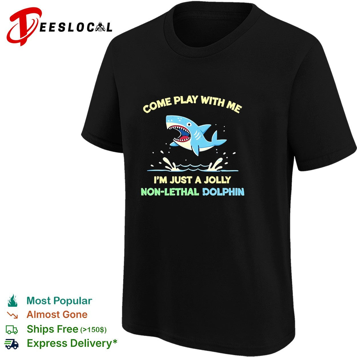 Come play with me I’m just a jolly non lethal dolphin shark shirt