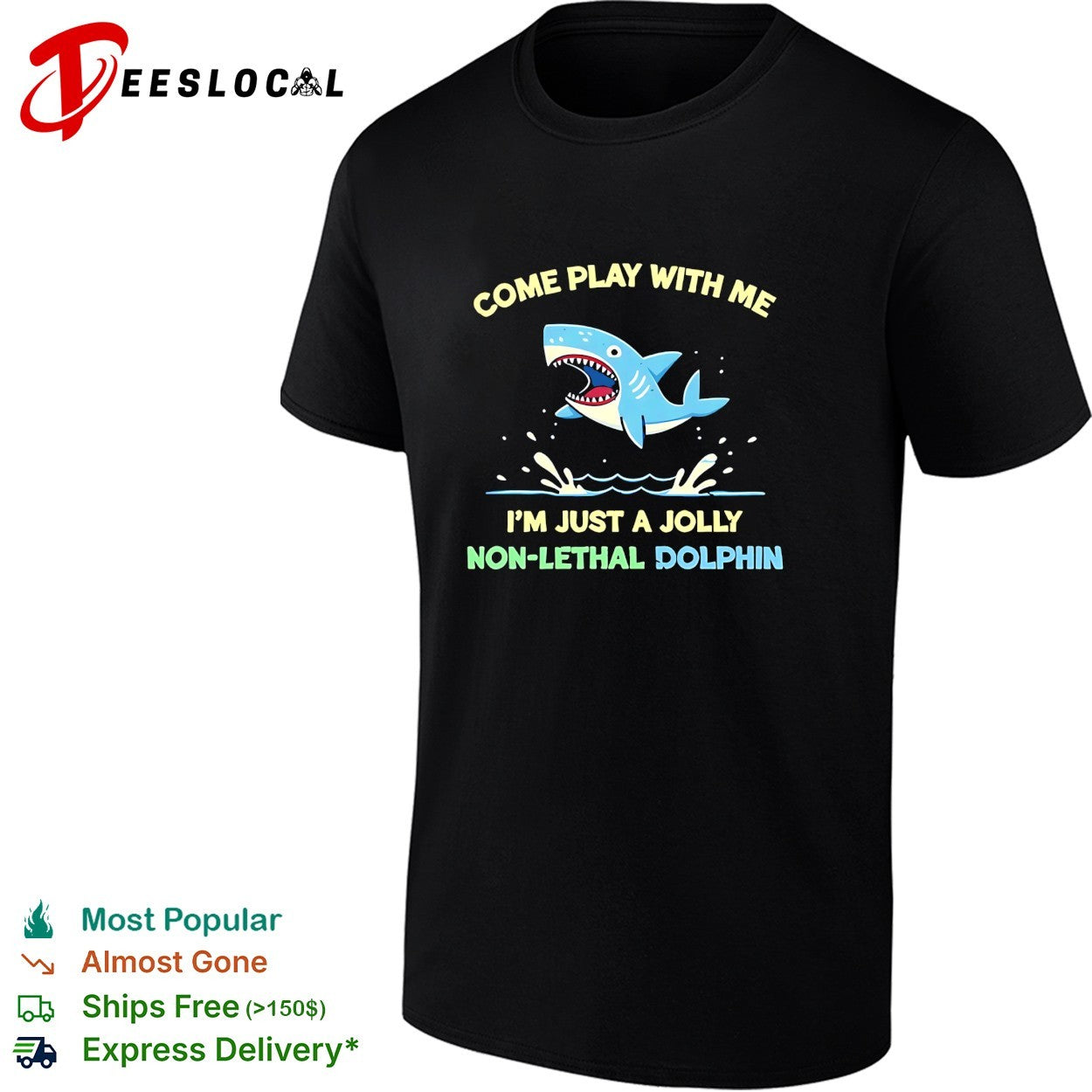 Come play with me I’m just a jolly non lethal dolphin shark shirt