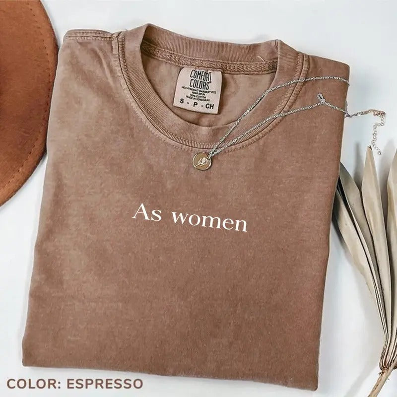 Comfort Color As Women T-shirt, Funny Feminist Shirt, Womens Empowerment Tee, Feminism Shirt, Women's Graphic Tee, Gift...