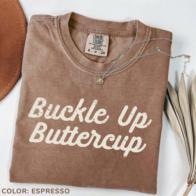 Comfort Colors Buckle Up Buttercup Shirt, Funny Tee, Sassy Country Graphic T-Shirt, Western Style Quote Shirt Hoodie,...