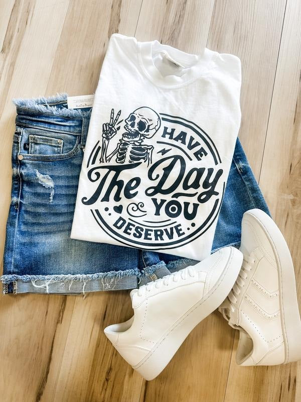 Comfort Colors Day You Deserve Graphic Tee Hoodie, Sweatshirt | RetroVerseTees.com