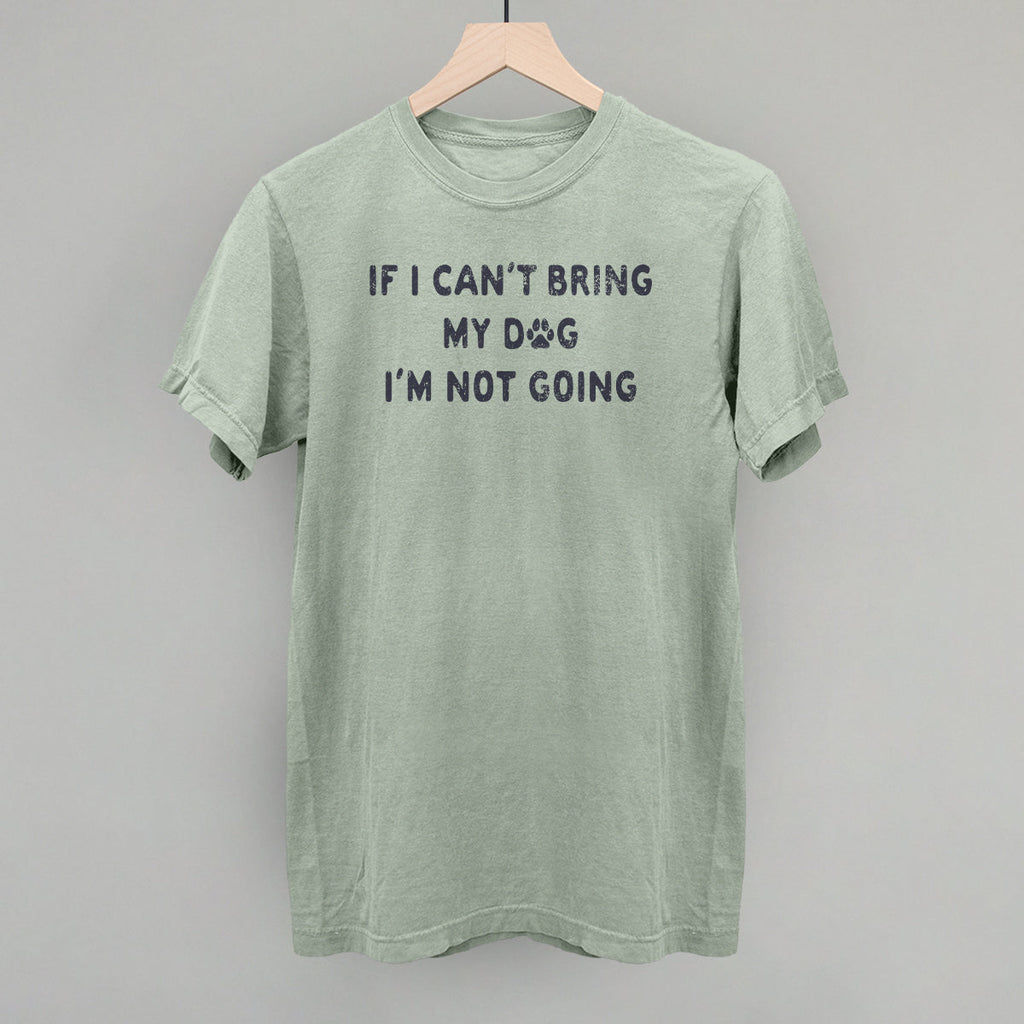 If I Can't Bring My Dog I'm Not Going T-Shirts, Hoodie, Sweatshirt | RetroVerseTees.com (Image 3)
