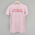 My Dog Is My Valentine T-Shirts, Hoodie, Sweatshirt | RetroVerseTees.com (Image 1)