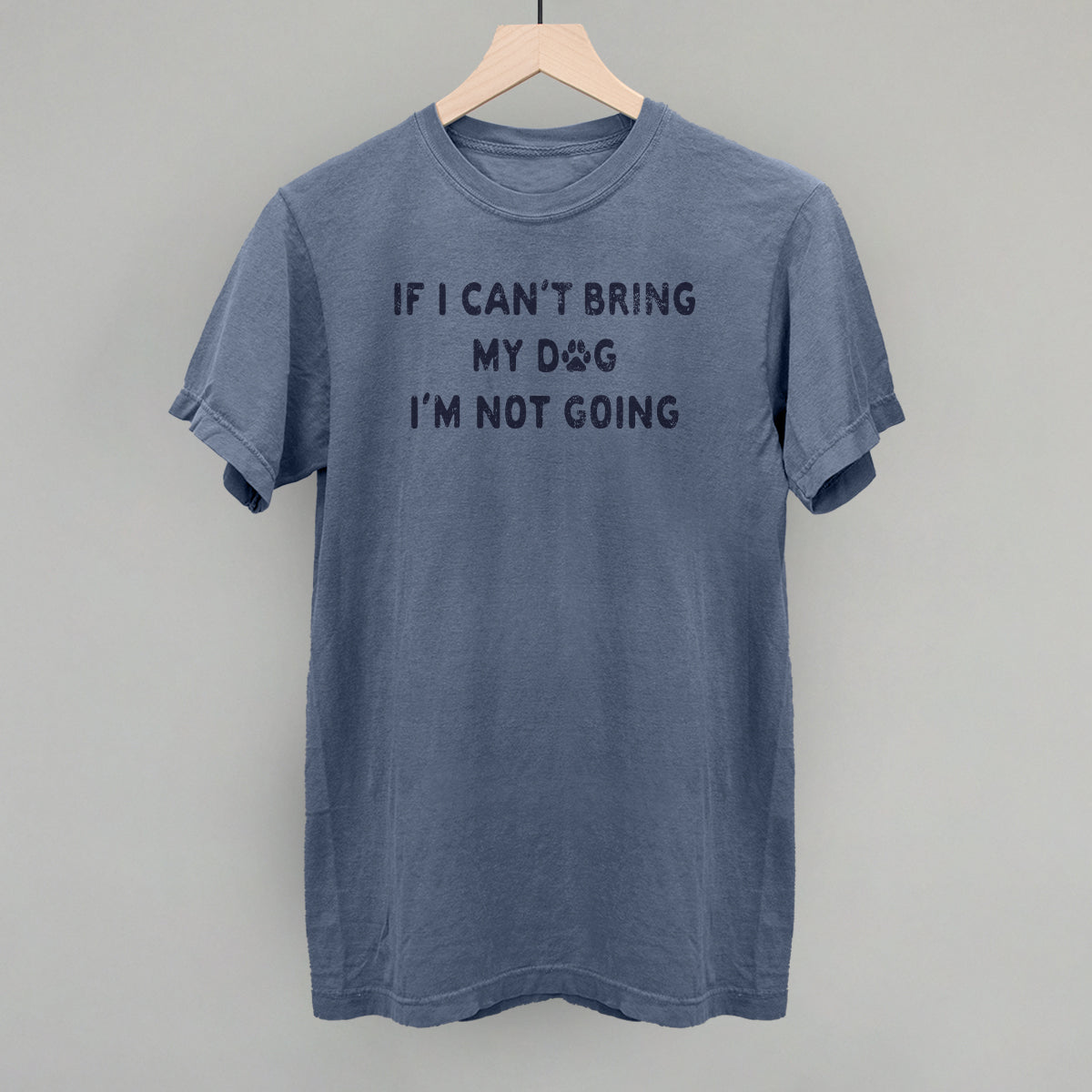 If I Can't Bring My Dog I'm Not Going T-Shirts, Hoodie, Sweatshirt | RetroVerseTees.com (Image 1)