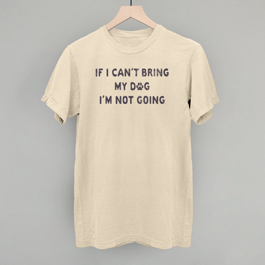 If I Can't Bring My Dog I'm Not Going T-Shirts, Hoodie, Sweatshirt | RetroVerseTees.com (Image 4)