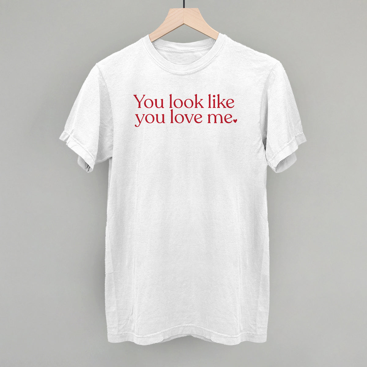 You Look Like You Love Me T-Shirts, Hoodie, Sweatshirt | RetroVerseTees.com (Image 1)