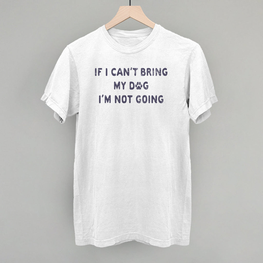 If I Can't Bring My Dog I'm Not Going T-Shirts, Hoodie, Sweatshirt | RetroVerseTees.com (Image 5)