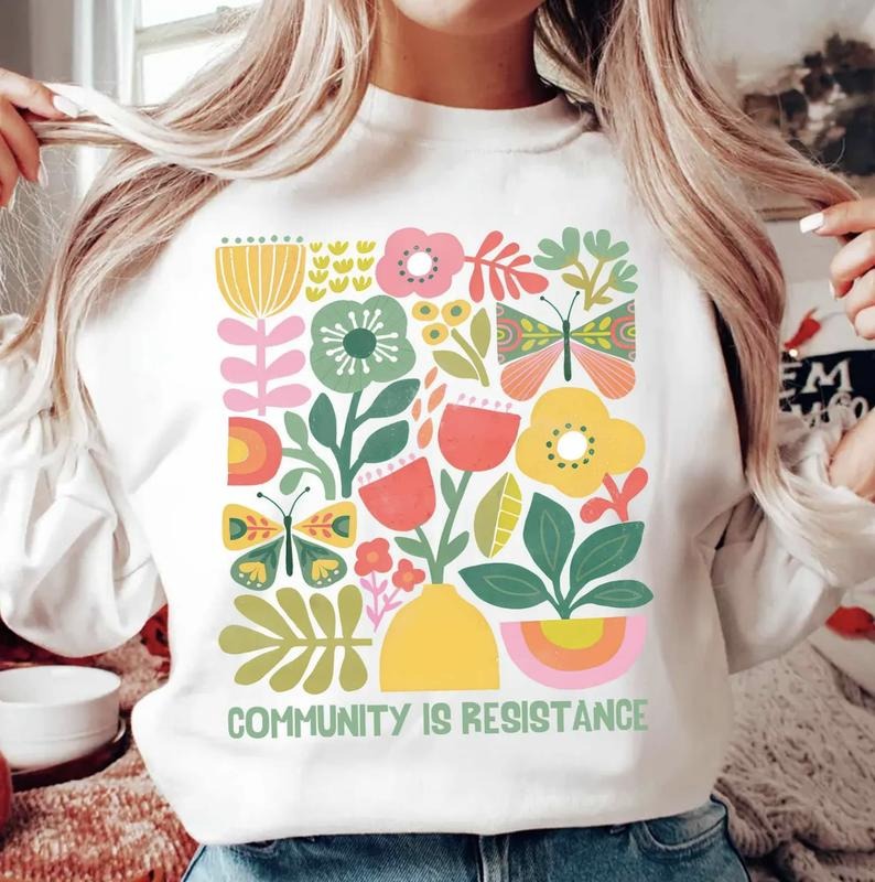 Community Is Resistance Shirt, Boho Floral FDT Social Justice Ni Dieu Ni Maitre Pretty Anarchy Subtle Revolt Resistance...