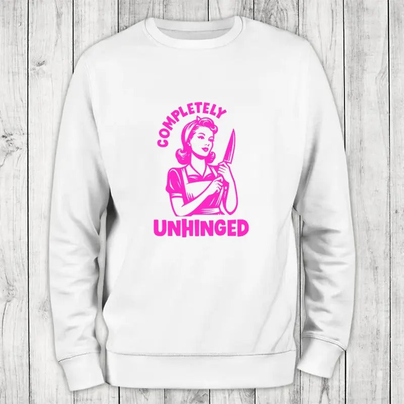 Completely Unhinged Sweatshirt Classic Womenswear T-Shirts, Hoodie | RetroVerseTees.com