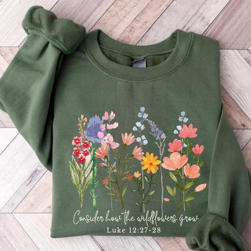 Consider How The Wildflowers Grow Sweatshirt, Christian Sweatshirt, Bible Verse Hoodie,Wildflowers Hoodie, Religious...