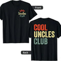 Cool Uncles Club Best Uncle Ever Funny Fathers Day 2 Sided T-Shirt Hoodie, Sweatshirt | RetroVerseTees.com