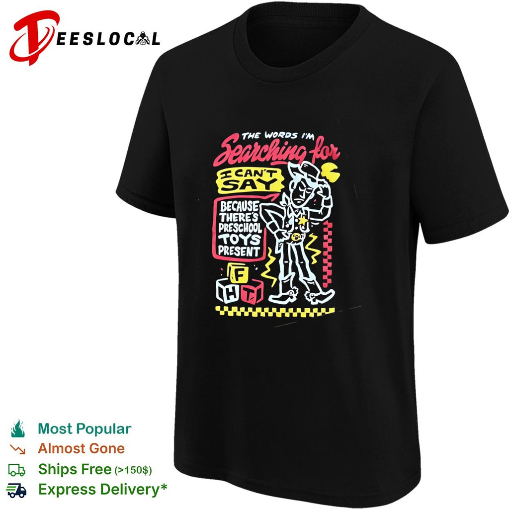 Cowboy toy the words I’m searching for I can’t say preschool toys present shirt