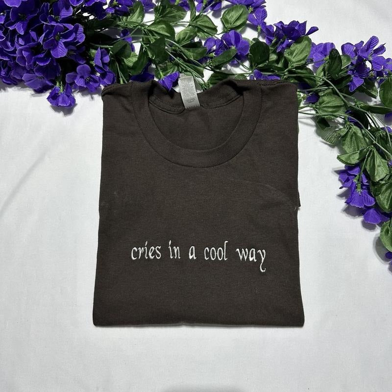Cries in a cool way embroidered T-Shirt; Trendy embroidered T-Shirt Hoodie, Sweatshirt | RetroVerseTees.com
