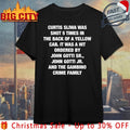 Curtis Sliwa Was Shot 5 Times In The Back Of A Yellow Cab. It Was A Hit Ordered By John Gotti Sr., John Gotti Jr. And The Gambino Crime Family shirt