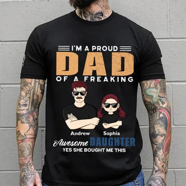 Custom Dad & Daughter Funny Shirt, I'm A Proud Of Freaking Awesome Daughter, Yes She Bought This Shirt, Father's Day...