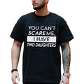 Custom Daughters Shirt for Dad, You Can't Scare Me I Have Daughters T-shirt, Birthday Gifts for Daddy Papa, Husband Gift