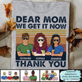 Custom Dear Mom We Get It Now Thank You Shirt, Mother's Day Shirt, Gift For Mom, Mother And Daughter Shirt, Custom Shirt...