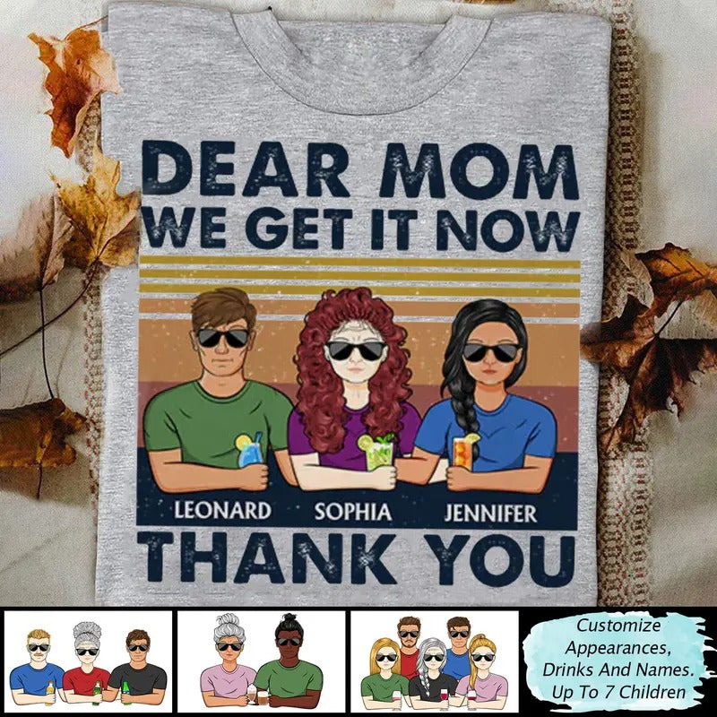 Custom Dear Mom We Get It Now Thank You Shirt, Mother's Day Shirt, Gift For Mom, Mother And Daughter Shirt, Custom Shirt...