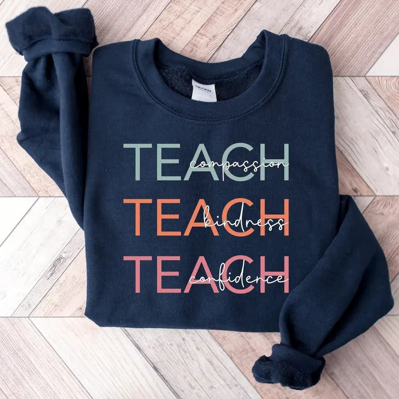 Cute Teach Sweatshirt, Compassion Kindness Confidence Teacher, Teacher Appreciation Gifts, Back To School, Gift For...