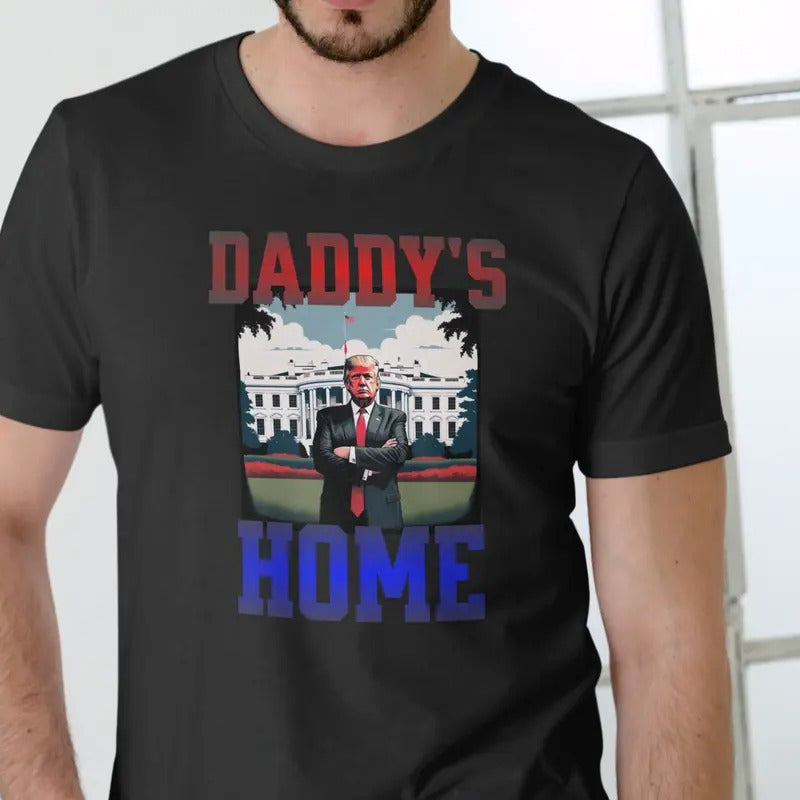 DADDY'S HOME, Trump Election T Shirt, Unisex Hoodie, Sweatshirt | RetroVerseTees.com