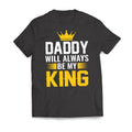 DADDY Will Always Be My KING Father's Day Men's T-Shirt Casual Classic Hoodie, Sweatshirt | RetroVerseTees.com