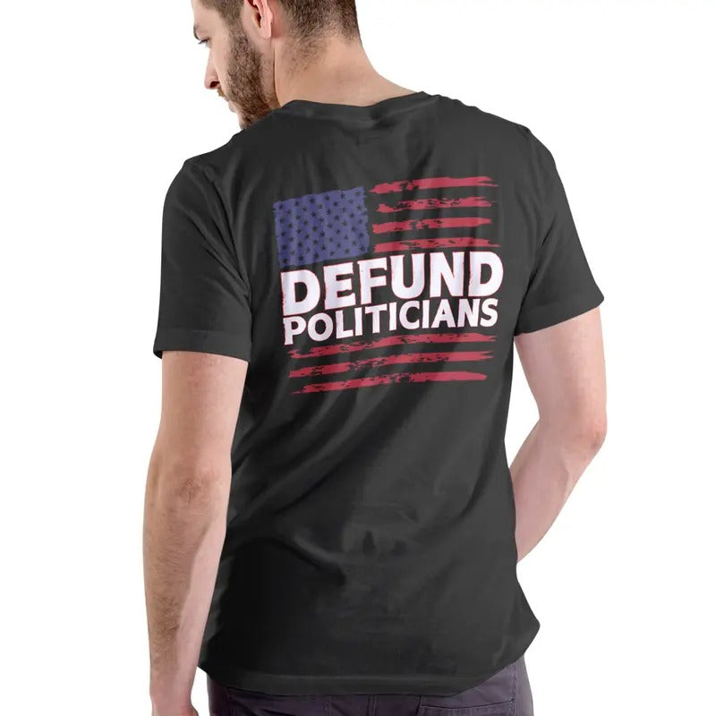 DEFUND POLITICIANS T Shirt, Unisex Cotton Man Menswear Hoodie, Sweatshirt | RetroVerseTees.com
