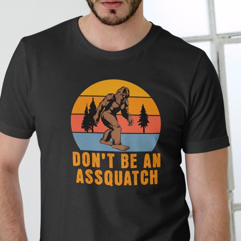 DON'T BE AN ASSQUATCH T Shirt, Unisex Cotton Hoodie, Sweatshirt | RetroVerseTees.com