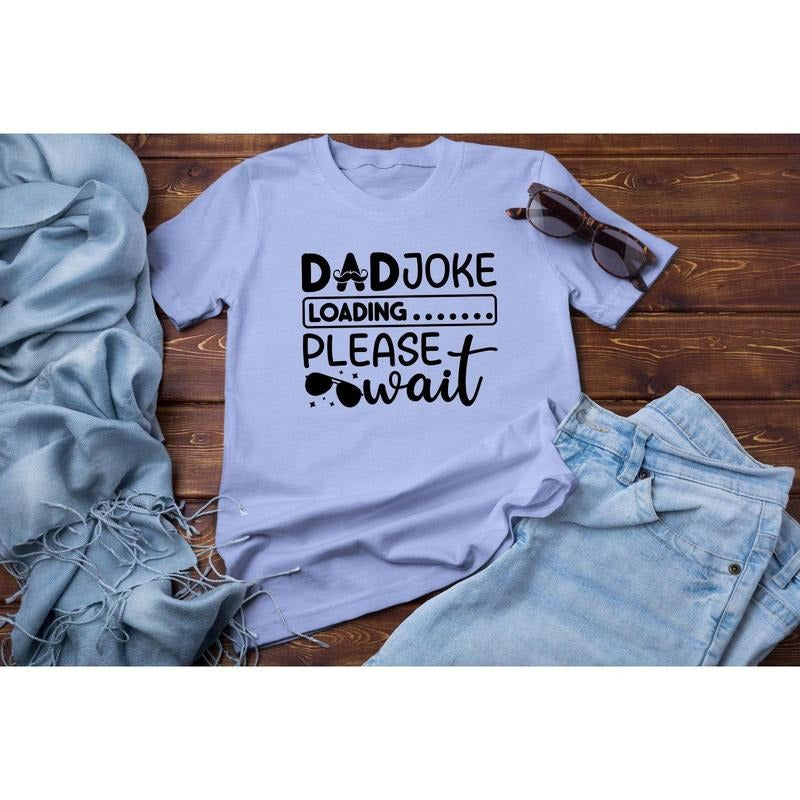 Dad Joke Loading Please Wait Shirt Hoodie Sweater Funny Fathers Day Shirt Father's Day Gift Dad Joke Loading T-shirt...