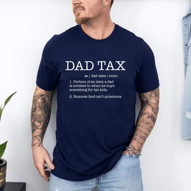 Dad Tax Definition T-Shirt, Dad Tax Tee, Dad Tax Noun Shirt, Funny Fathers Shirt, Definition Shirts, Fathers Day Gift,...