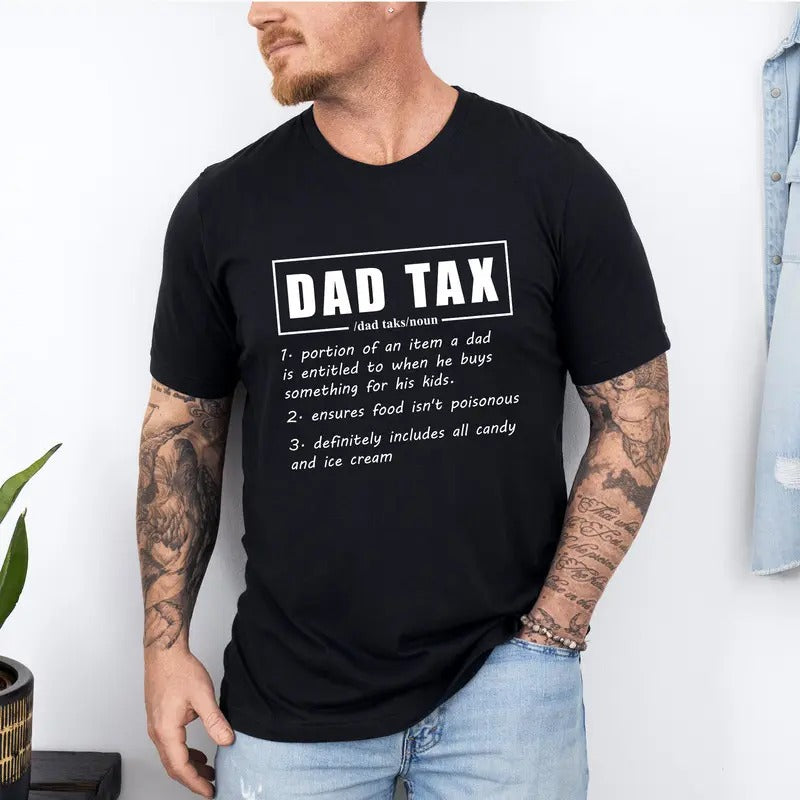 Dad Tax T-Shirt, Funny Dad Fathers Day Shirt, Dad Definition T-Shirt, Dad Tax Noun Shirt, Fathers Day Gift, Sarcastic Dad...