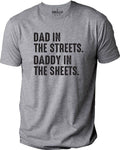 Dad in The Streets Daddy in The Sheets T-Shirt | Fathers Day Gift - Funny Shirt Men - Husband Gift