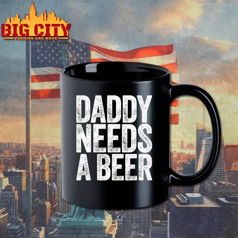 Daddy Needs A Beer Funny Shirt