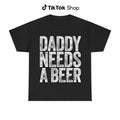 Daddy Needs WB shield Beer T-Shirt, Funny Drinking Graphic Tee, Casual wear Top Streetwear, Perfect for TNF'WB shield Day...