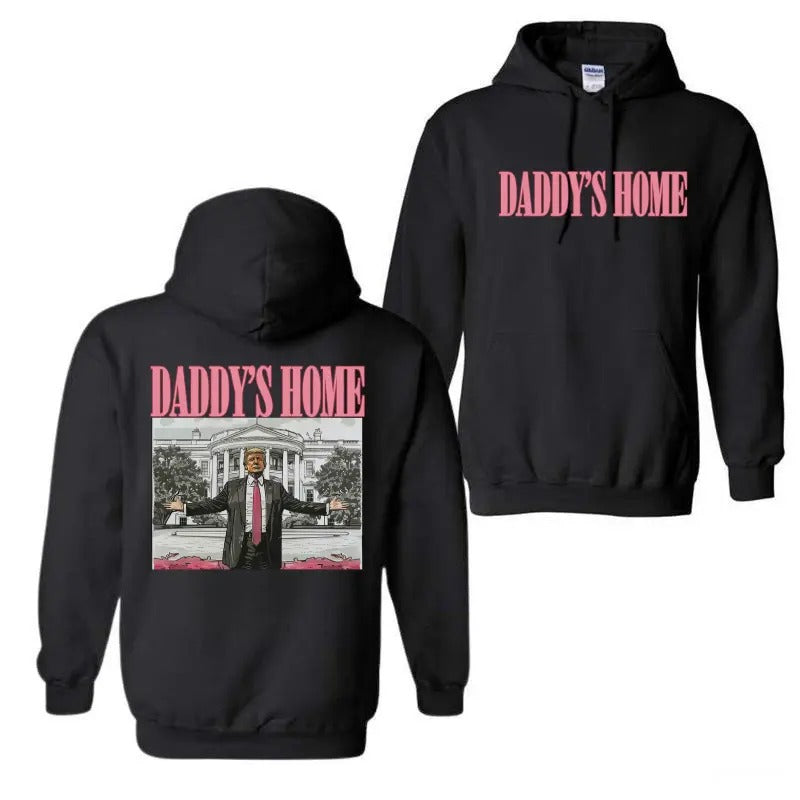 Daddy's Home Trum Unisex 2 Side Hoodie, Daddys Home Hoodie, Trump Shirt, For Men, For Women Sweatshirt | RetroVerseTees.com