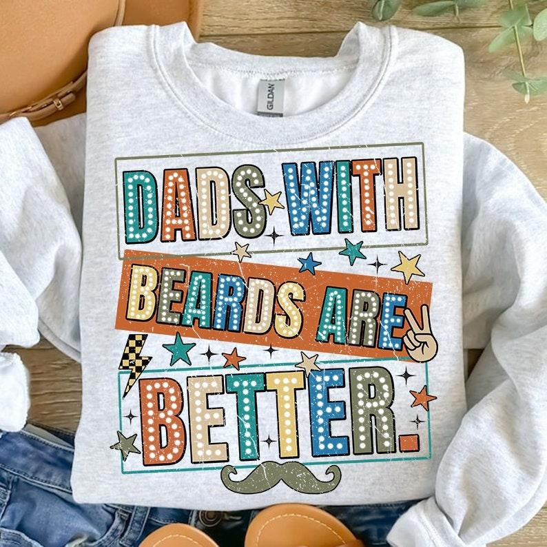 Dads with beards are better T Shirt Hoodie Sweater, Funny Dad , Fathers Day Gift, Gift for Dad, Cool Dad , New Dad ,...
