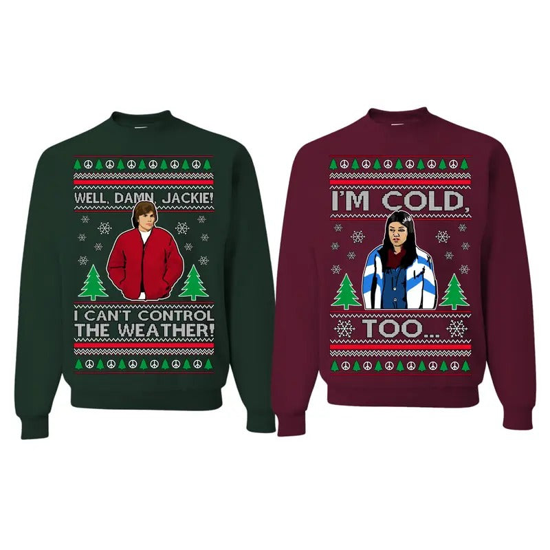 Dam Jackie I Can't Control the Weather, I'm Cold Too Funny Sweatshirt Ugly Christmas, Matching Couples Crewneck Sweater, ...