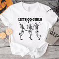 Dancing Skeleton T-Shirt, Let's Go Girls Shirt, Funny Halloween Tee, Bachelorette Party Gift Hoodie, Sweatshirt