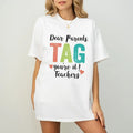 Dear Parents Tag You're It Love The Teachers Shirt, Gift For Teacher, Back To School Shirt, First Day of School, Teacher...