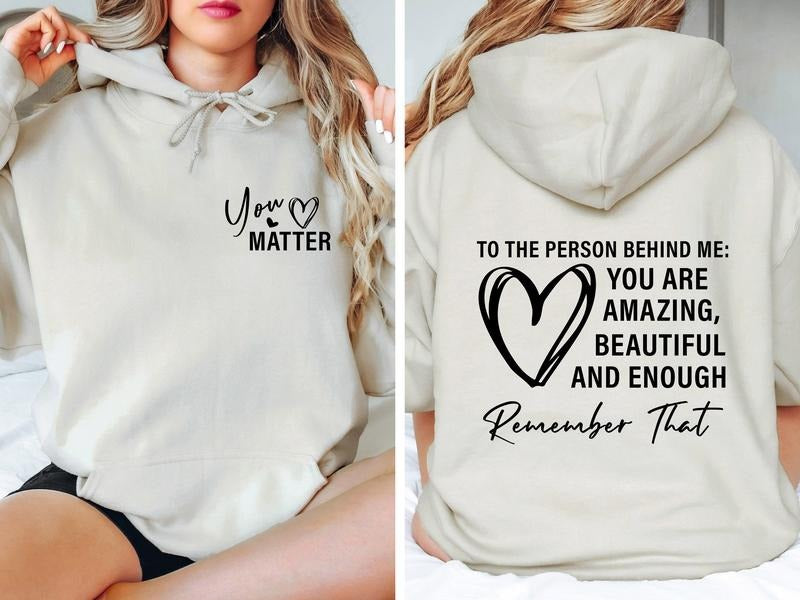 Dear Person Behind Me Hoodie, You Matter Hoodie, Mental Health Matters Hoodie, You Are Amazing Beautiful Enough Hoodie...
