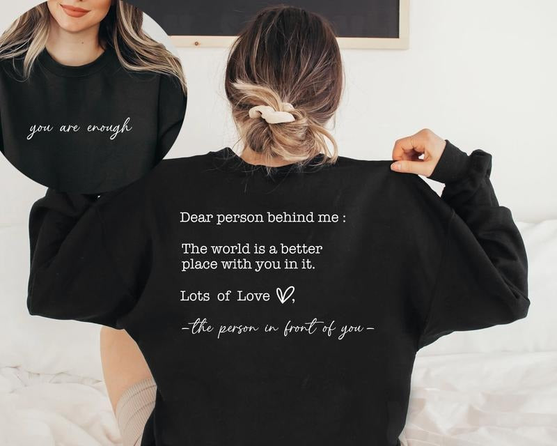 Dear Person Behind Me Sweatshirt, You Matter Shirt, You Are Enough Sweatshirt, Mental Health Matters  T-shirt, sweater...
